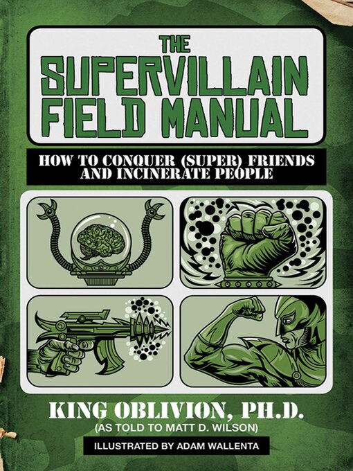 Title details for The Supervillain Field Manual: How to Conquer (Super) Friends and Incinerate People by King Oblivion - Available